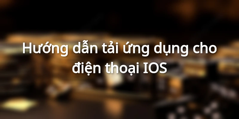 Tải ứng dụng Hi88 cho HĐH IOS