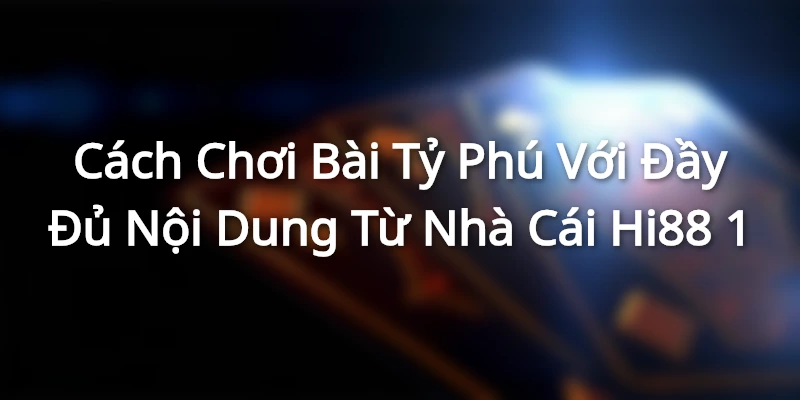 Tìm hiểu về trò chơi cờ tỷ phú cùng Hi88