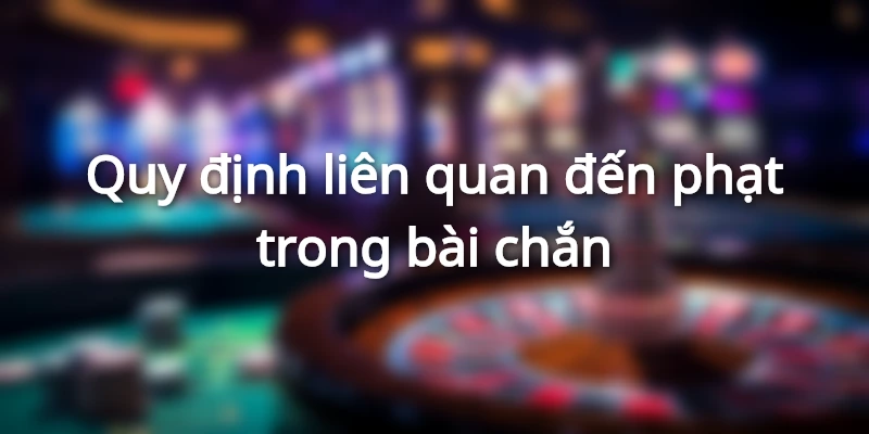 Quy định luật chơi trong bài chắn