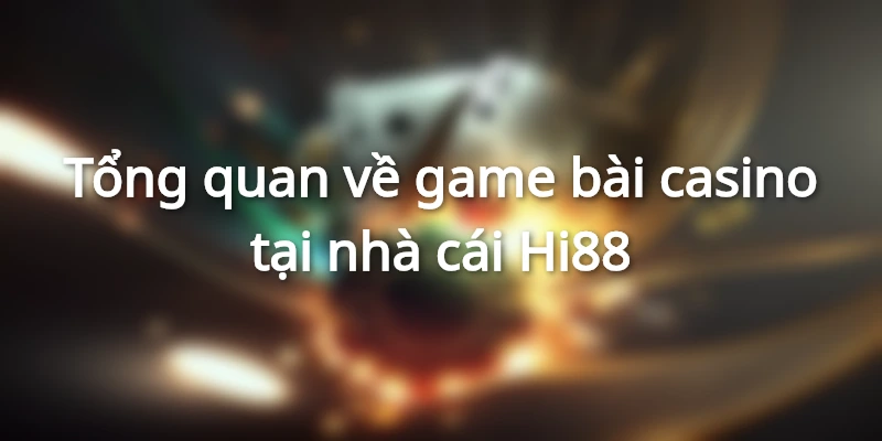 Tổng quan về casino Hi88