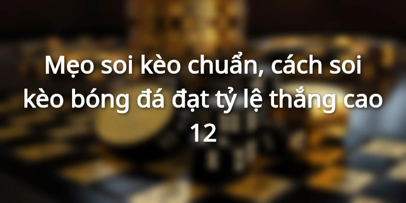 cach-soi-keo-bong-da-chuan-dat-ty-le-thang-cao
