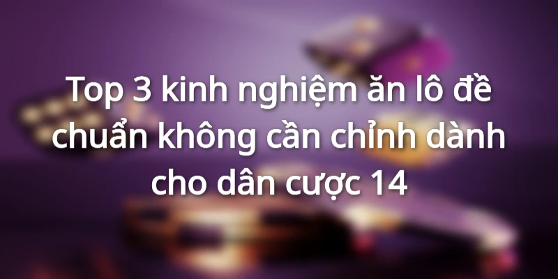 Soi cầu chốt số - Kinh nghiệm ăn lô đề mỗi ngày