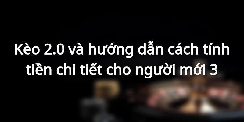 keo-2-0-va-huong-dan-cach-doc-keo